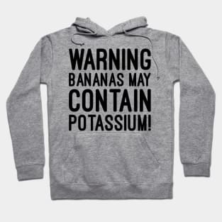 Warning bananas may contain potassium Hoodie